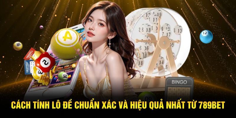 cách tính lô đề 789bet