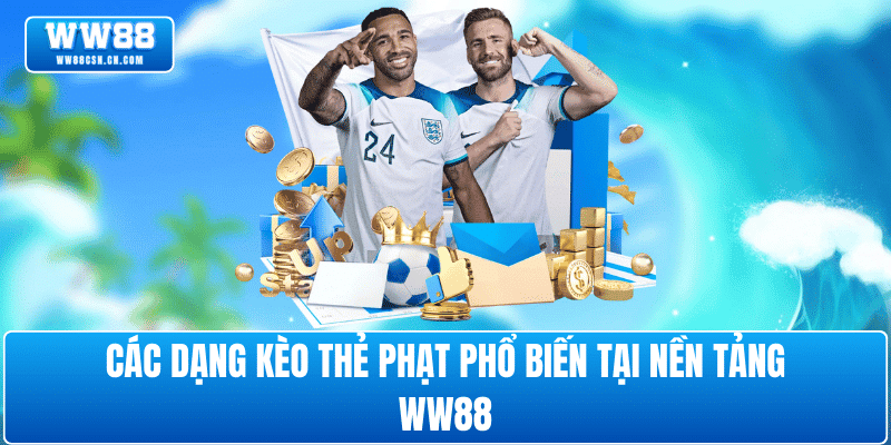 cac-loai-keo-the-phat-ww88-pho-bien