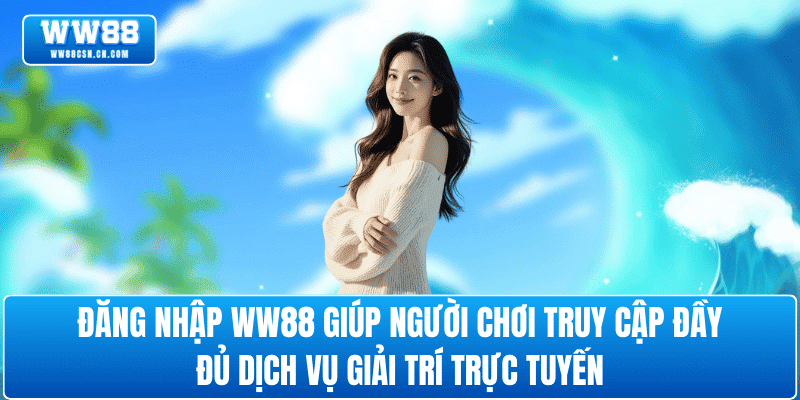 dang-nhap-ww88-trai-nghiem-giai-tri